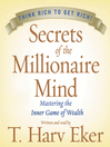 Secrets of the Millionaire Mind (MP3): Mastering the Inner Game of Wealth